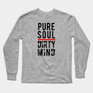 Pure Soul Dirty Mind Long Sleeve T-Shirt